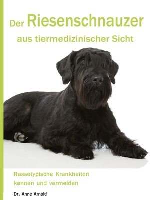 cover image of Der Riesenschnauzer aus tiermedizinischer Sicht